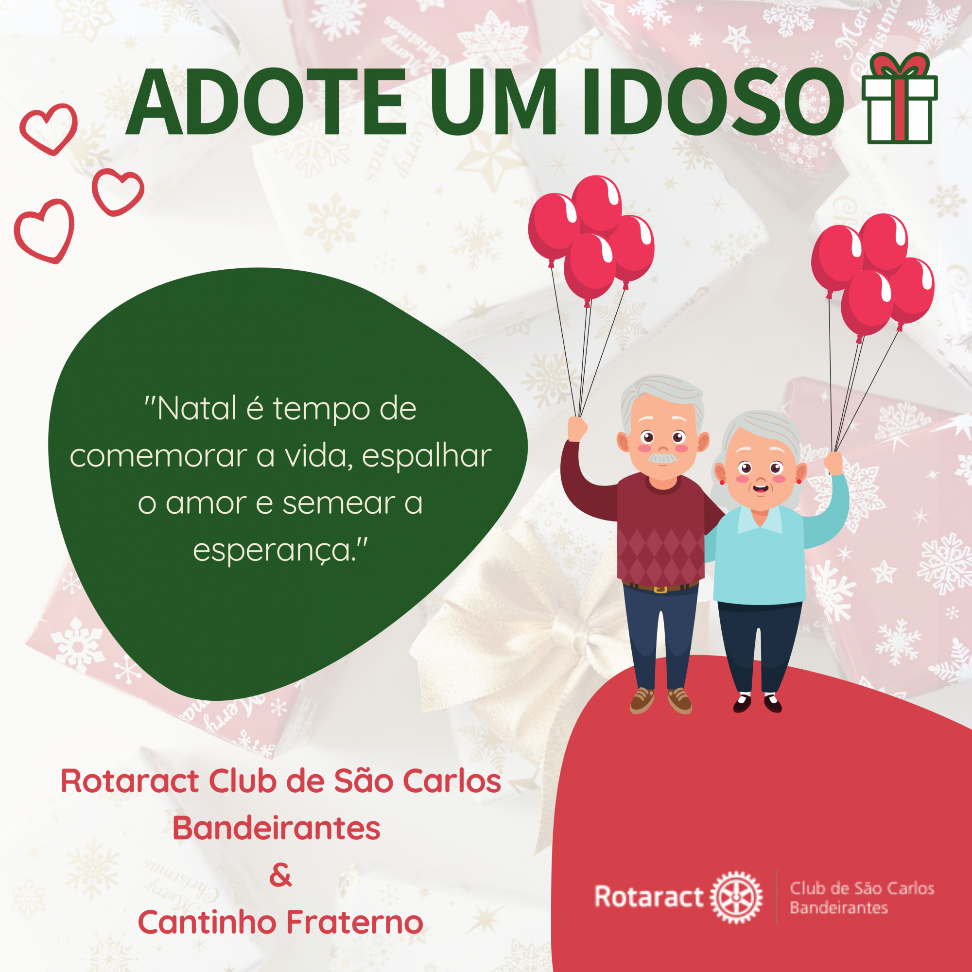  Projeto Adote um Idoso, do Rotaract Club de São Carlos - Bandeirantes. Para levarem, juntos, muita alegria e carinho para os idosos do Cantinho Fraterno.