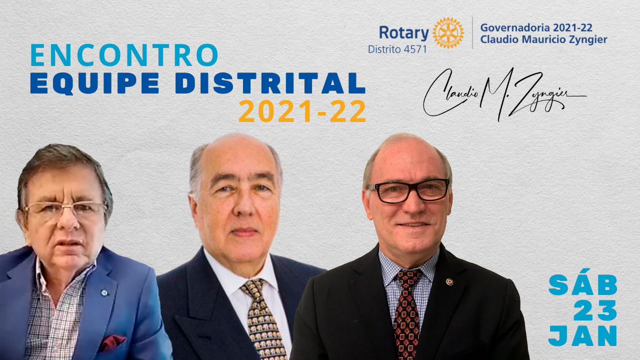 Diretor de RI Julio Santisteban, GDE 2021-22 Claudio Zyngier e Diretor Distrital de Capacitação GD 2017-18 Ivanir Chappaz