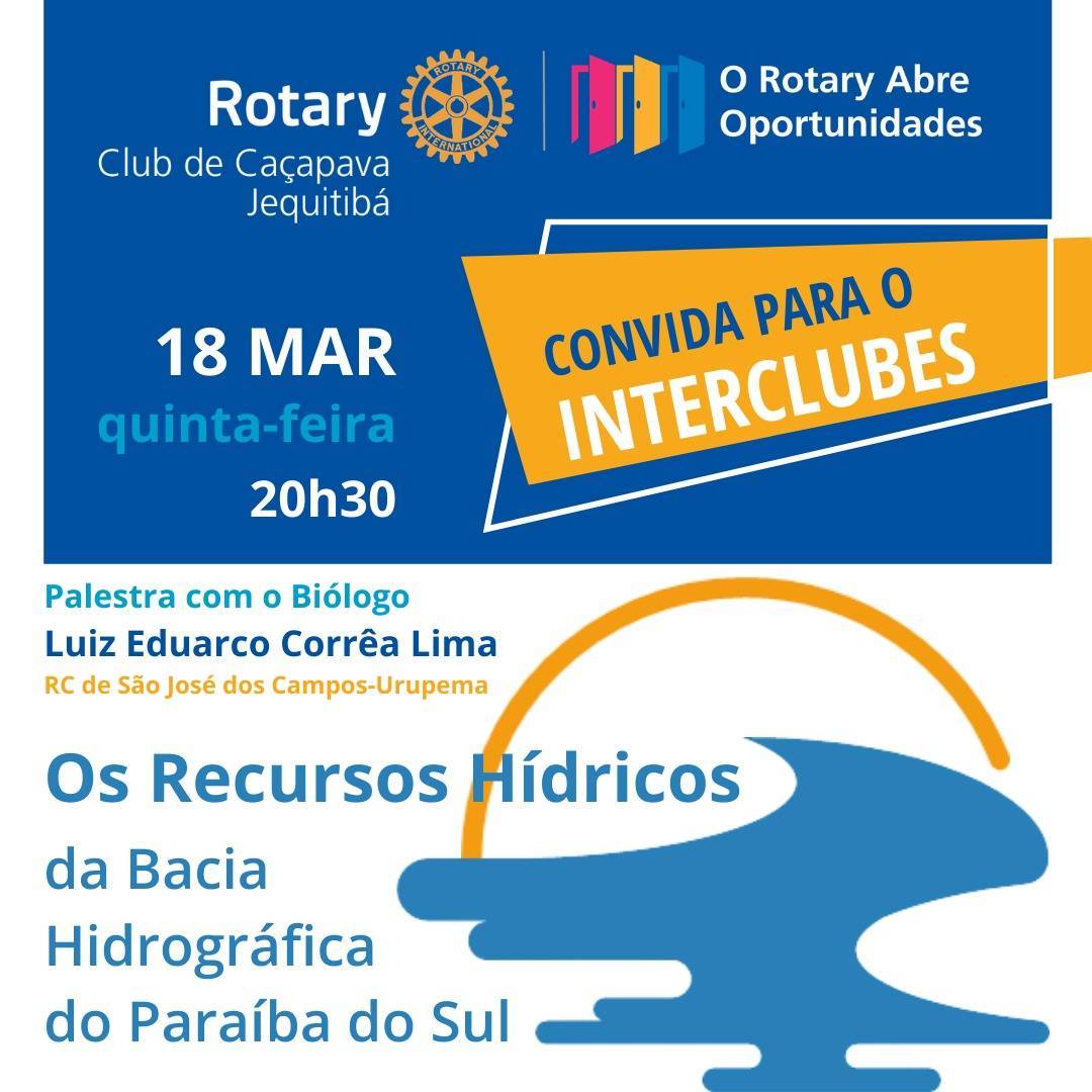 "Os Recursos Hídricos da Bacia Hidrográfica do Paraíba do Sul"  Palestra com o Co Luiz Eduardo Corrêa Lima, Biólogo e Professor, do Rotary Club de São José dos Campos – Urupema