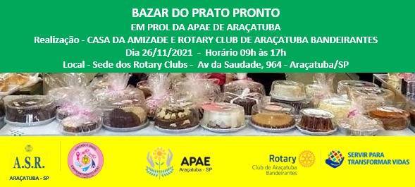 Evento realizado do Bazar do Prato Pronto em Prol da APAE de Araçatuba - Rotary Club de Araçatuba Bandeirantes e Casa da Amizade - 26/11/2021 