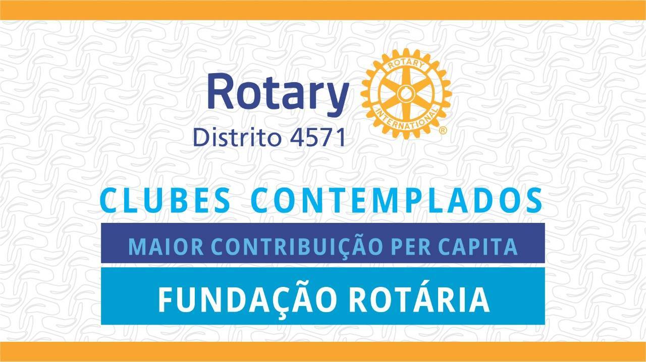 Clubes que alcançaram a meta de arrecadar a maior contribuição percapta para Fundação Rotária.
