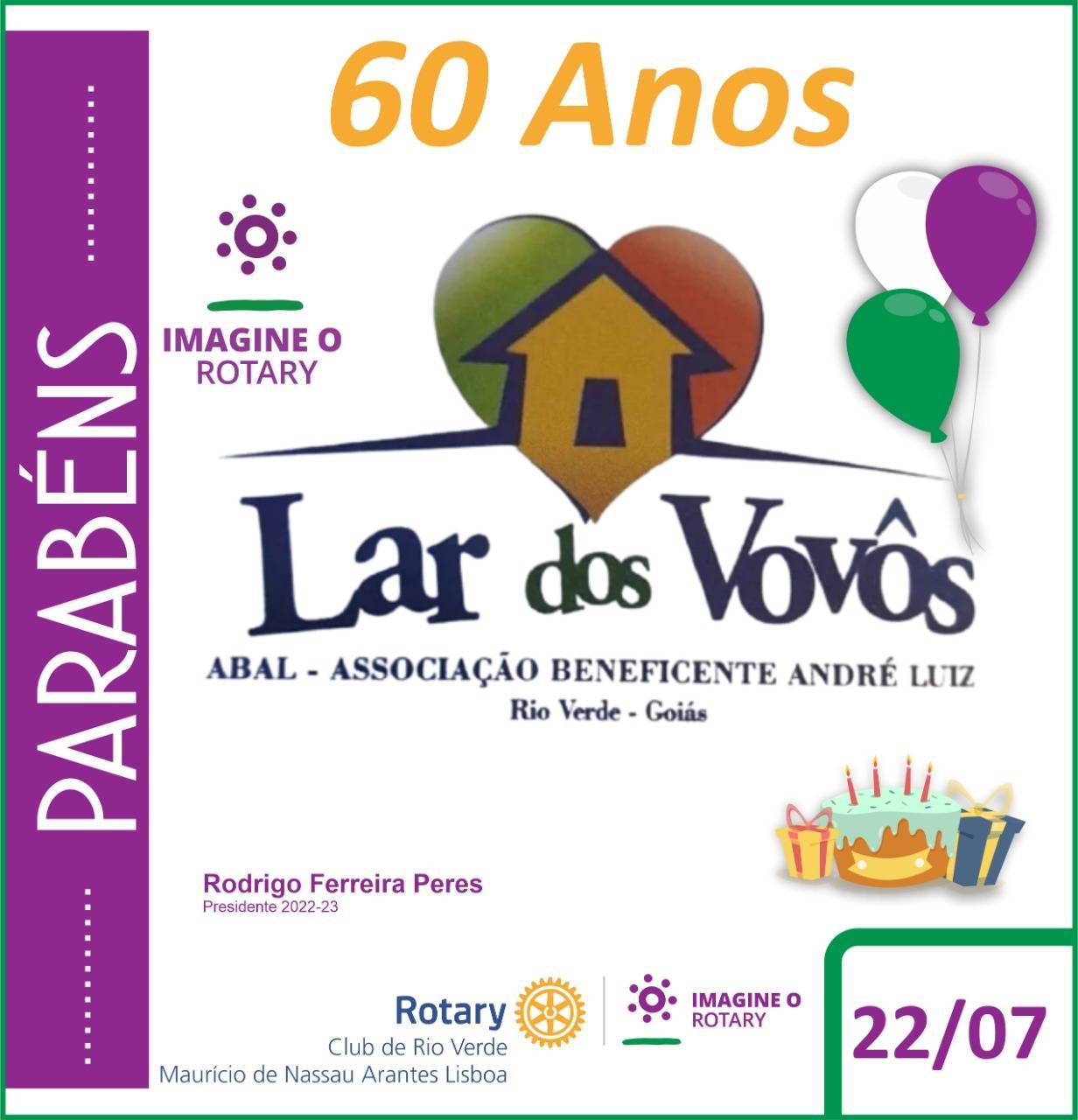 O ROTARY CLUB DE RIO VERDE MAURICIO DE NASSAU ARANTES LISBOA, parabeniza o LAR DOS VOVÔS pelos 60 anos de acolhimento ao idoso. 