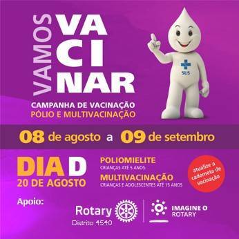 O Rotary esta na luta contra a Poliomielite há mais de 30 anos, e precisamos do seu apoio para que todo trabalho construído não seja em vão. A doença existe em alguns Países e ela pode voltar se o índice de vacinação continuar baixo. A campanha Nacional de Vacinação tem o dia D neste 20/08. E Vários artistas apoiam esta causa conosco.