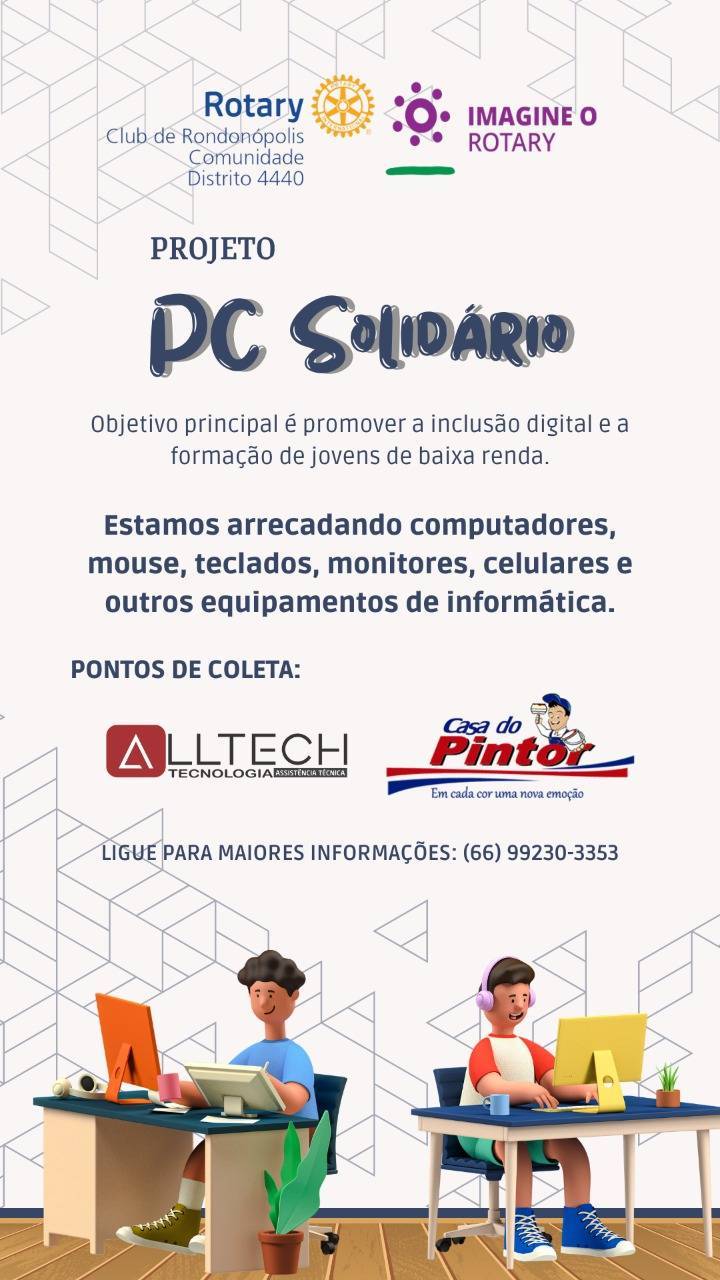 ROTARY CLUB DE RONDONÓPOLIS-COMUNIDADE DESENVOLVE PROJETO PC SOLIDÁRIO