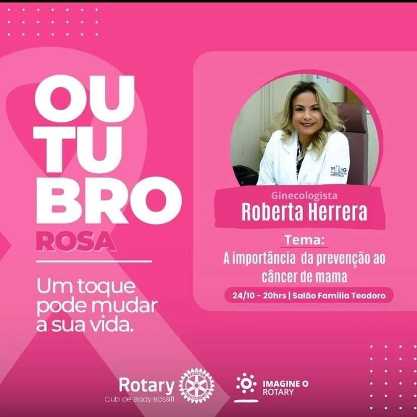 Dia 24/10 o Rotary Clube de Bady Bassit contou com a presença da Dra Roberta, médica ginecologista, onde foi realizada uma palestra sobre o câncer de mama e a importância na prevenção