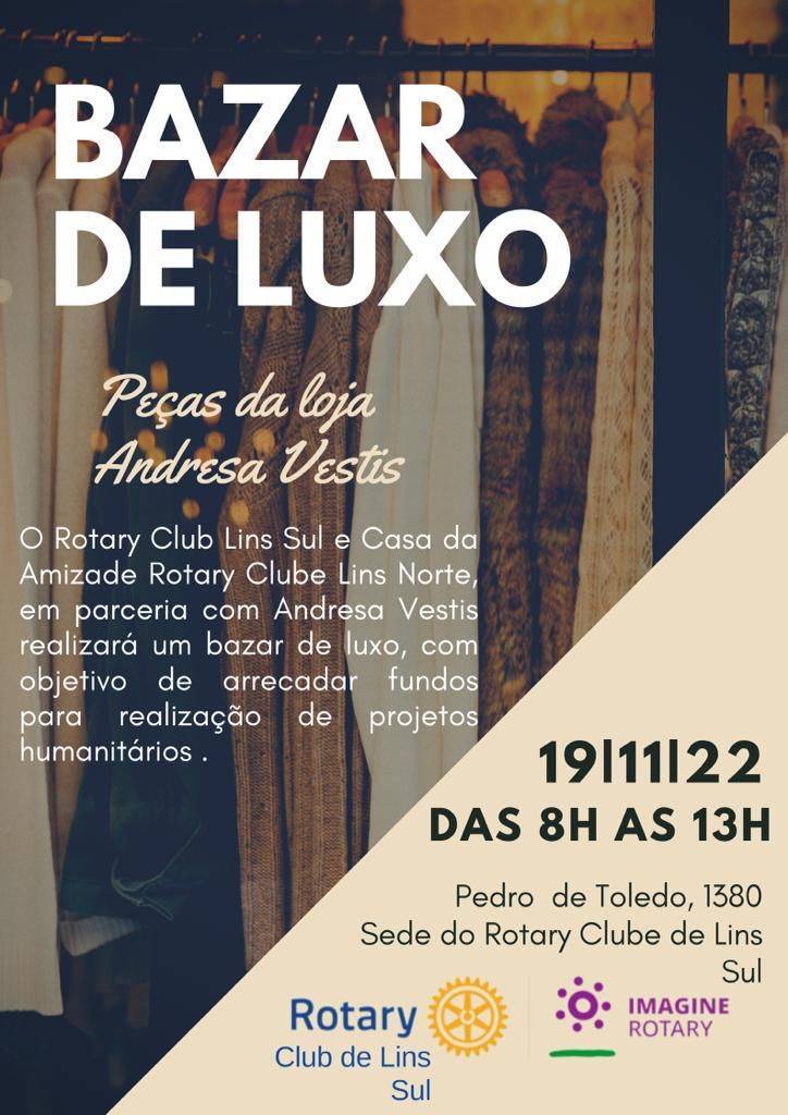 O Rotary Club de Lins Sul e a Casa da Amizade do Rotary Club de Lins Norte realizarão no próximo sábado, dia 19/11/2022, um “Bazar de Luxo” 