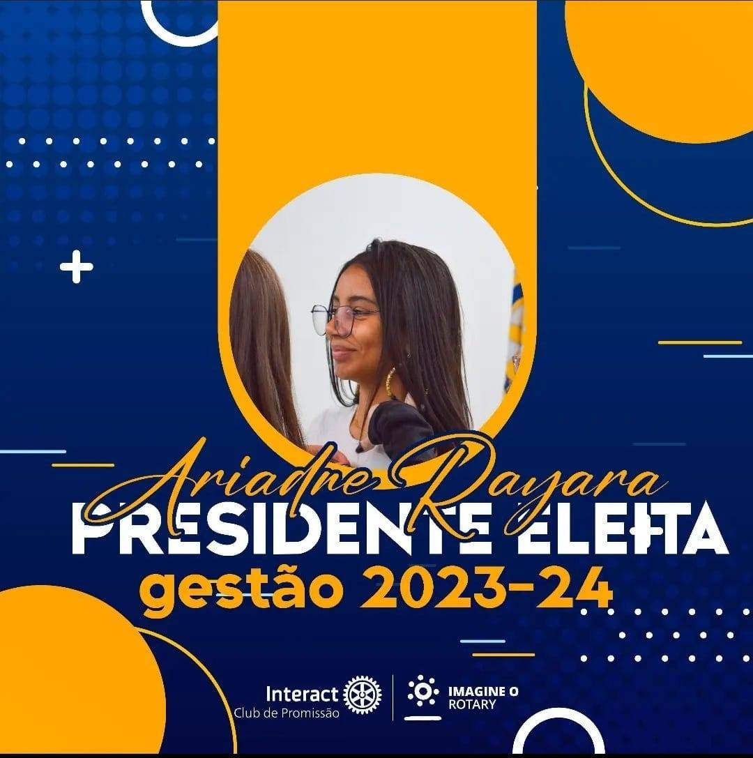Nova Presidente do Interact Club de Promissão, Gestão 2023-24, sob o Lema Rotário : "Crie Esperança no Mundo", Ariadne Rayara