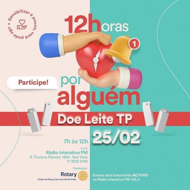 Mais uma edição do Programa 12h por Alguém com a participação dos Clubes de ROTARY de São José do Rio Preto e Bady Bassitt. Colabore! PARTICIPE… Doação: leite longa vida