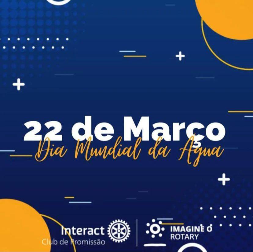 Interact Club de Promissão:  PALESTRA - DIA MUNDIAL DA ÁGUA💧