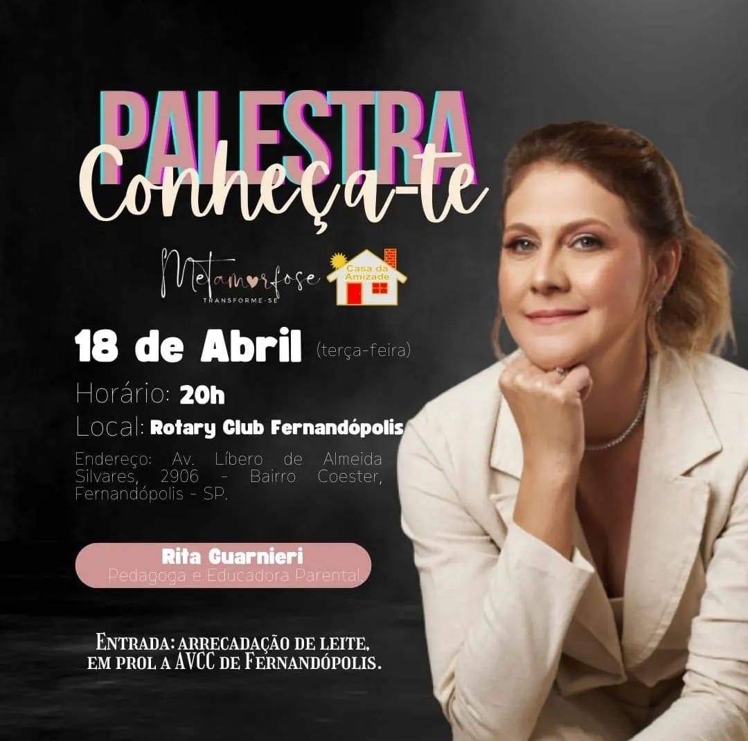 Casa da Amizade de Fernandópolis em parceria com a Pedagoga e Educadora Parental @ritaguarnieri irá realizar uma palestra no dia 18/04/2023