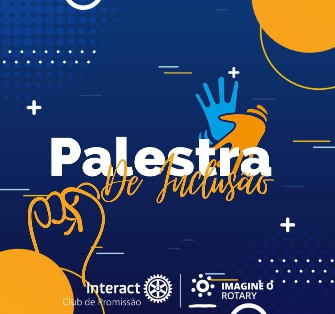 Interact Club de Promissão: PALESTRA DE INCLUSÃO🗣️💙  Na quinta-feira (06/04), o Interact Club de Promissão realizou uma palestra sobre inclusão com o tema: a promoção da sociedade surda.