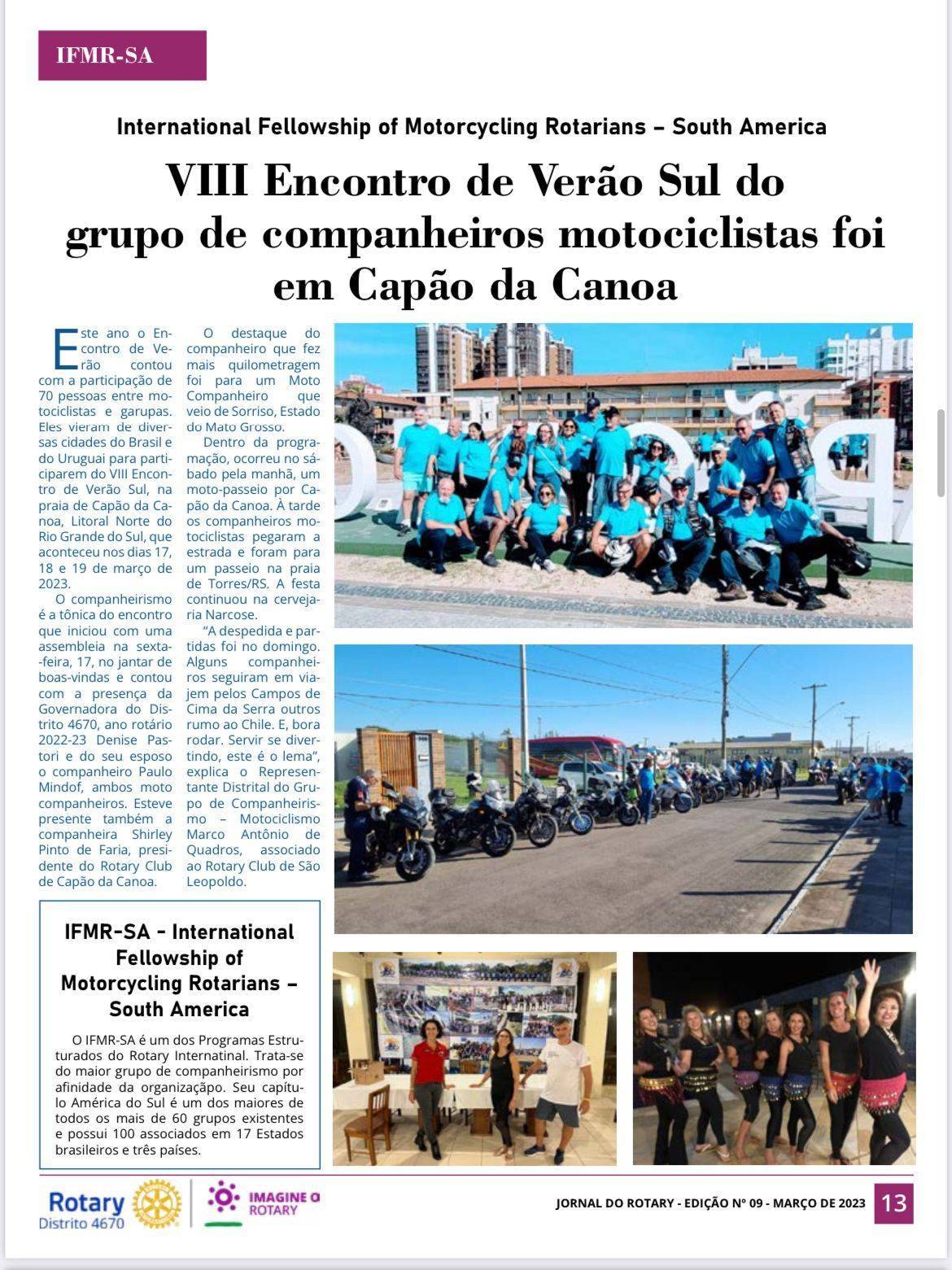 No Rotary existe um programa chamado de "Grupo de Companheirismo", onde Rotarianos se unem para realizar ações, ou simplesmente vivenciar paixões em comum.