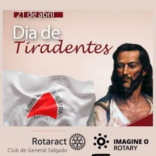 Rotaract Club de General Salgado:  O Dia de Tiradentes foi instituído pela Lei n.º 4.897, de 9 de dezembro de 1965, mesma lei que declara Joaquim José da Silva Xavier, conhecido como Tiradentes, "patrono da nação brasileira".