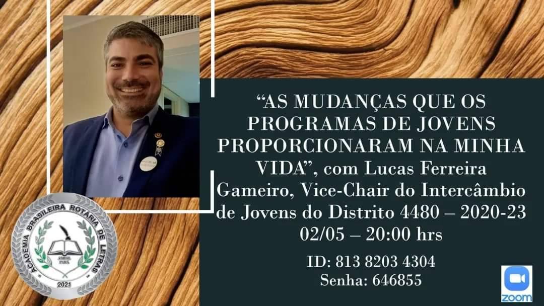 no próximo dia 02/05/2023, às 20:00 hrs, teremos um encontro com Lucas Gameiro , Vice-Chair do Intercâmbio de Jovens do Distrito 4480 no período 2020-23, quando abordará o tema “ AS MUDANÇAS QUE OS PROGRAMAS DE JOVENS PROPORCIONARAM NA MINHA VIDA ”.