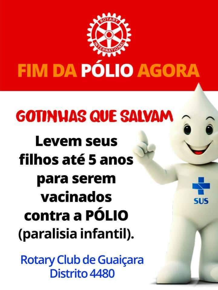 Texto do Rotary Club de Guaiçara:  Senhores pais, sejam responsáveis e não deixem de levar seus filhos até 5 anos para tomar as 2 gotinhas que salvam.