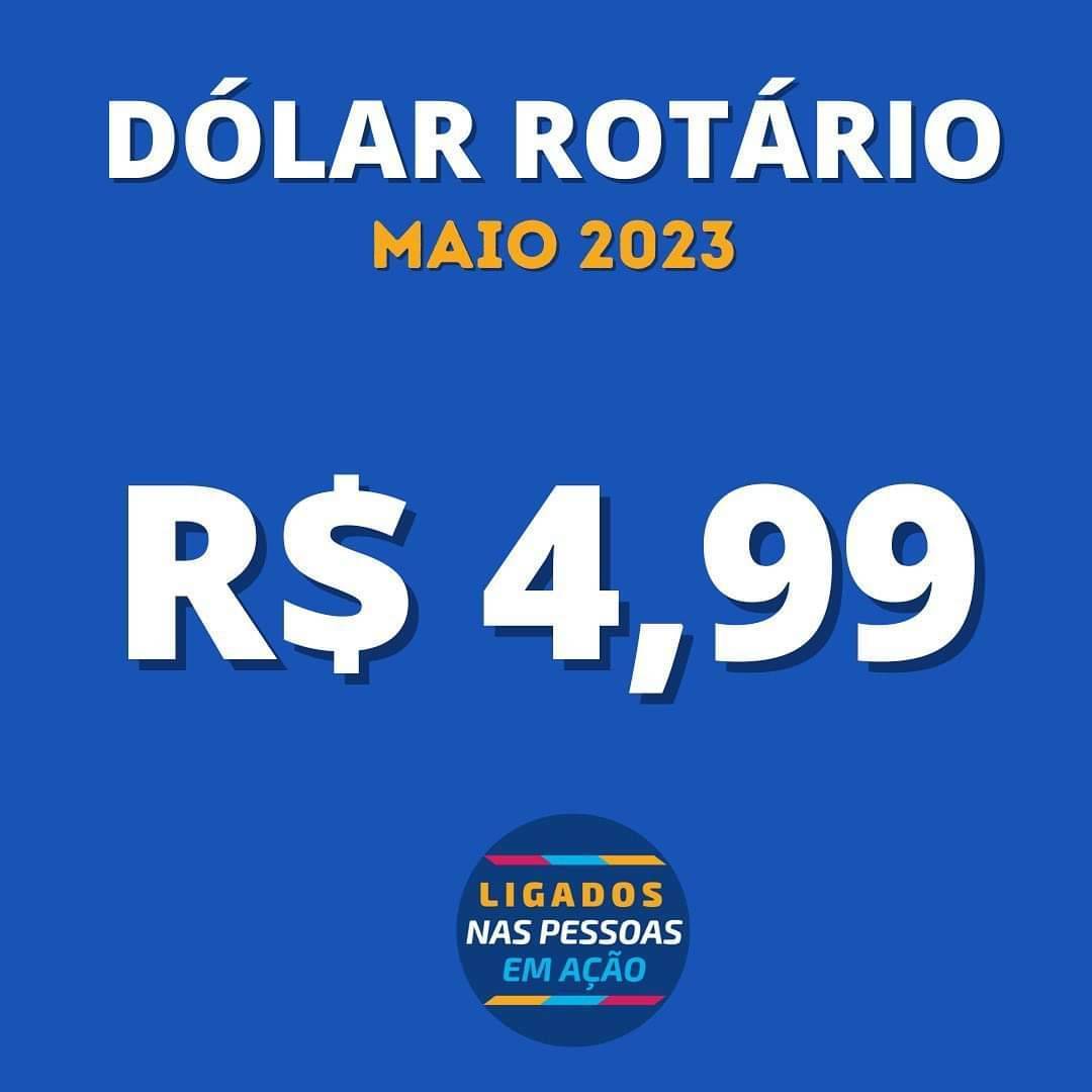 Dólar Rotário: Maio/2023 R$ 4,99