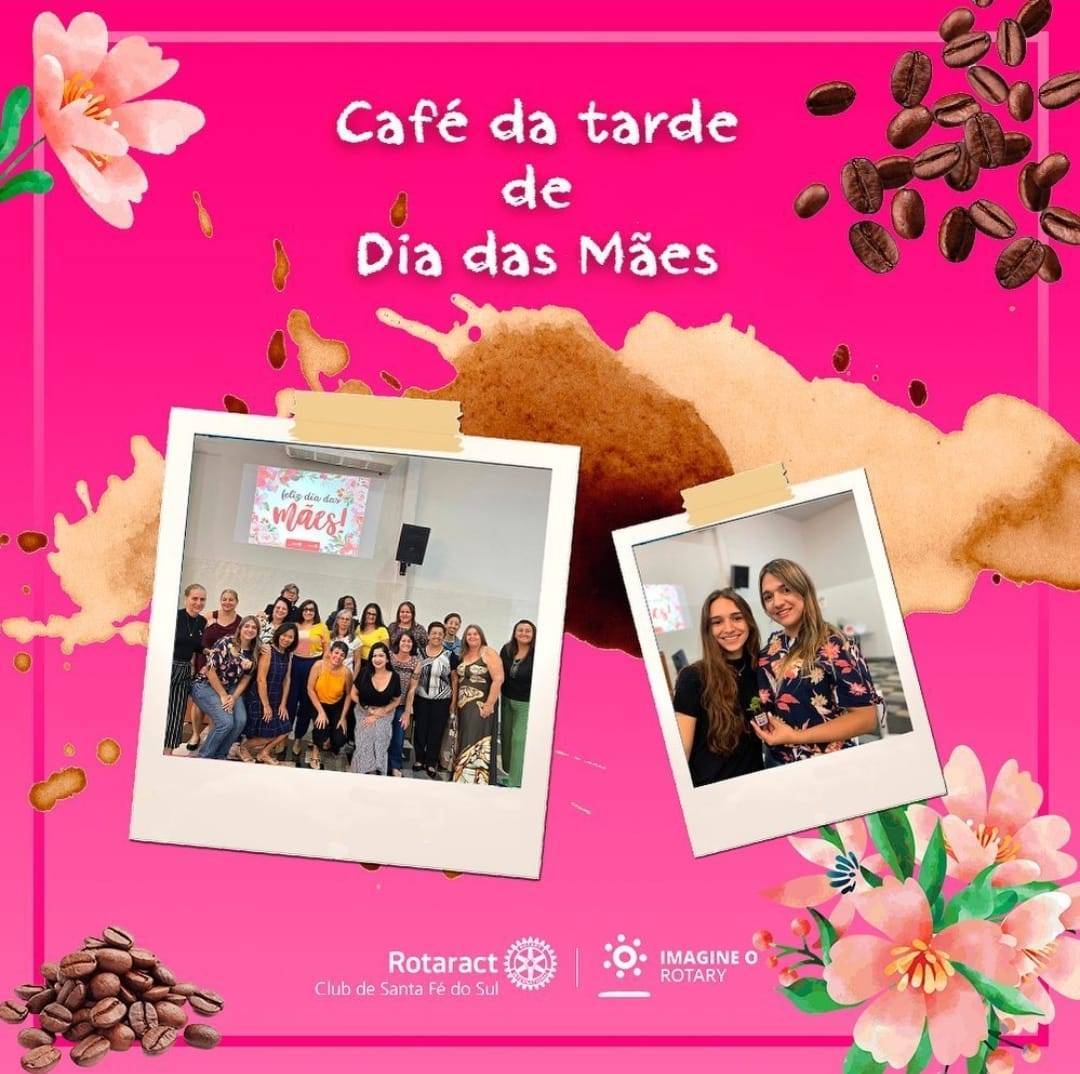 Café da Tarde do Dia das Mães pelo Rotary e Interact Club de Santa Fé do Sul.