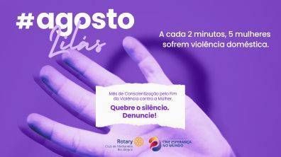 AGOSTO LILÁS - MES DA CONSCIENTIZAÇÃO PELO FIM DA VIOLÊNCIA CONTRA A MULHER