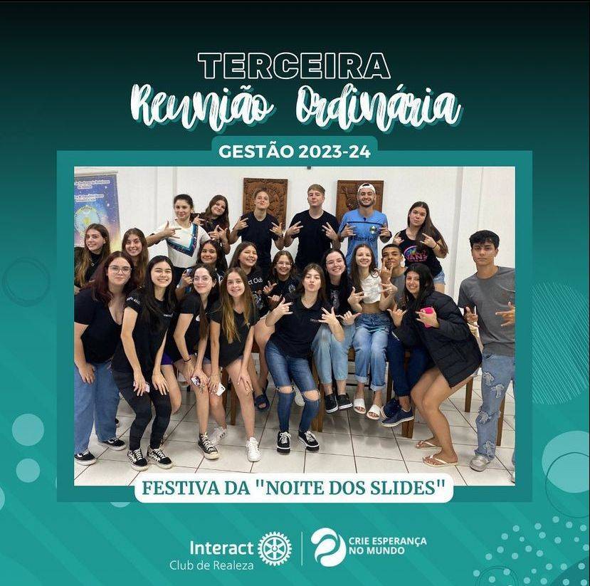 3ª REUNIÃO ORDINÁRIA GESTÃO 2023-24!🧑🏻‍⚖️  "TODO MUNDO FAZ A POSE BEDIN!!"😎🤙🏻🤘🏻✌🏻  Na segunda-feira dia 24 de julho de 2023 realizamos a terceira reunião ordinária do Interact Club de Realeza!! Tratamos sobre novas propostas para projetos e ações durante os próximos meses.  Nessa reunião também tivemos nossa festiva da noite dos slides, com direito a pipoca 😋🍿e organizada pela nossa querida protocolo, @sofii.m___ 🫂❤️‍🩹 com intuito de desenvolver oratória nos nossos interactianos!!!🤩🤩  AGUARDE NOSSO REELS DESSA REUNIÃO QUE RENDEU MUITAS RISADAS!!🤣🤣  #ParaTodosVerem  A arte possui um fundo em degrade ciano e preto, com algumas linhas mais claras na horizontal. Pela imagem está espalhado elementos de linhas, pontos e círculos em vários tons de ciano. Ao meio temos uma foto com a a borda ciano e na parte de cima da foto uma caixa de texto escrito "Gestão 2023-24". Acima dessa caixa temos o texto "Reunião Ordinária" manuscrita em letra brancas e efeito com sombra ciano, em cima, temos "Terceira" em letras brancas e vazadas. Na parte inferior da imagem temos a logo do Interact Club de Realeza e a Logo da gestão 2023-24, "Crie Esperança no Mundo".