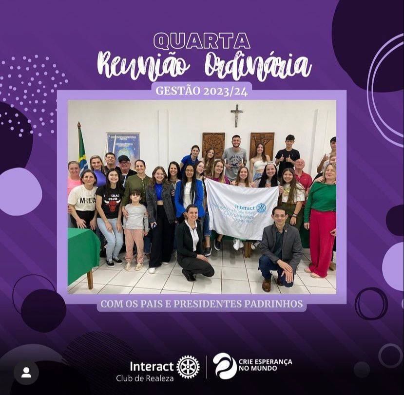 4ª REUNIÃO ORDINÁRIA GESTÃO 2023-24!🧑🏻‍⚖️  OS VOUCHERS TÃO NAS MÃOS DOS REIZINHOS!!! COMPREM!!👑🍔😋  Na segunda-feira dia 31 de julho de 2023 realizamos a quarta reunião ordinária do Interact Club de Realeza com a presença dos pais do interactianos e dos presidentes do Rotary Club de Realeza e da ASR de Realeza, que fizeram um informativo rotariano!! Tratamos sobre novas propostas para projetos e ações durante os próximos meses, incluindo a entrega dos vouchers para venda dos hambúrgueres do nosso projeto de finanças.  #ParaTodosVerem  A arte possui um fundo roxo, com algumas linhas roxas claras na diagonal. Pela imagem está espalhado elementos de linhas, pontos e círculos em vários tons de roxo. Ao meio temos uma foto com a a borda lilás e na parte de cima da foto uma caixa de texto escrito "Gestão 2023-24". Acima dessa caixa temos o texto "Reunião Ordinária" manuscrita em letra brancas e efeito com sombra roxa, em cima, temos "Quarta" em letras brancas e vazadas. Na parte de baixo da foto temos uma outra caixa com o texto "Com os pais e presidentes padrinhos". Na parte inferior da imagem temos a logo do Interact Club de Realeza e a Logo da gestão 2023-24, "Crie Esperança no Mundo".