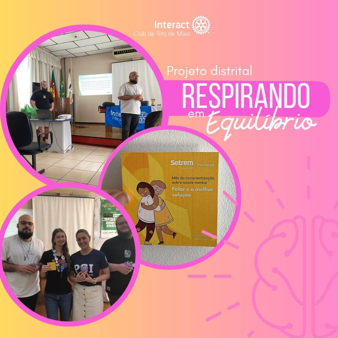 No dia 30 de setembro, o Interact Club de Três de Maio realizou a 11º reunião ordinária e posteriormente assistiu a palestra sobre a importância da Saúde Mental, assunto que foi posto como enfoque desta gestão. O Presidente do Rotary Internacional Gordon McInally incentivou os clubes a tratarem de assuntos que não são muito comuns nas rodas de conversa, e por isso, existe devida importância de levar aos associados temas pouco discutidos como a gravidade do suicídio na realidade brasileira e realização de campanhas sobre o Setembro Amarelo.  Ministrada pela professora Maiara Bastos, juntamente com os dois alunos, Bruno Weiler e Lucas Matheus Franco, a palestra foi voltada à proposta distrital "Respirando em Equilíbrio" feita na ACI.  Esta iniciativa foi promovida pelo distrito 4660 para priorizar o bem-estar físico e emocional dos jovens dos clubes.🌻  #ictmcriandoesperança #interactclub #interact  #paratodosverem a postagem possui um fundo degrade do amarelo ao rosa, da esquerda para direita. Ao lado esquerdo possuem três molduras rosas com fotos da palestra. Ao lado direito superior, está a escrita "Projeto distrital Respirando em Equilíbrio" na cor branca. Ao centro superior está a logo do interact também na cor branca. Ao post do lado, está uma moldura retangular rosa no centro, com uma foto dos associados e os palestrantes. O mesmo possui fundo degrade do amarelo ao rosa da esquerda para direita. Acima da foto está a escrita "Palestra em alusão ao" na cor branca e abaixo da foto está a escrita "Setembro amarelo" na cor amarela. A logo do interact está posicionada no centro superior, na cor branca