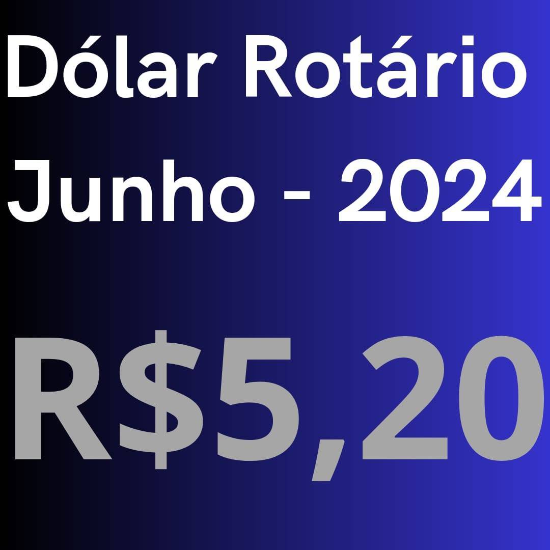 Dólar Rotário de Junho 2024