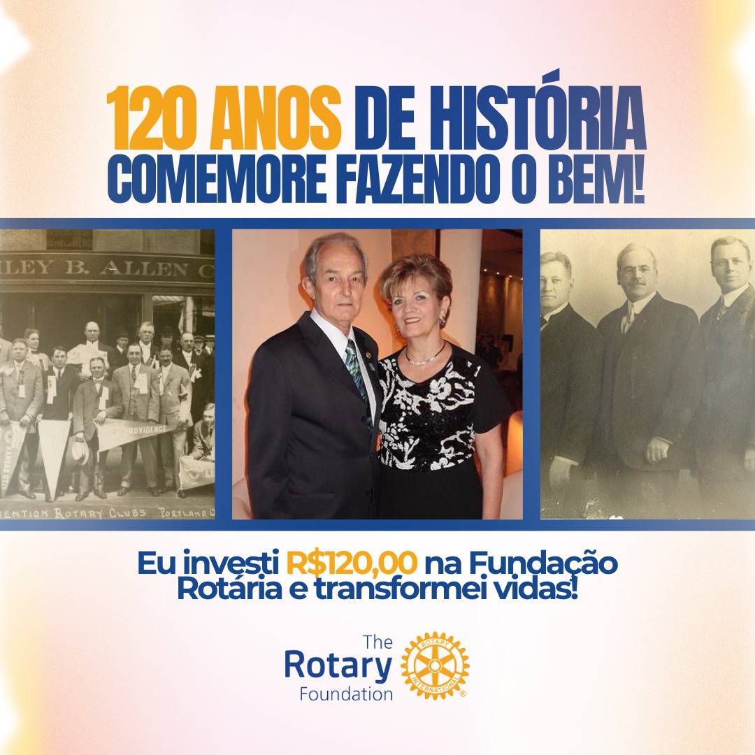 Doação de R$ 120 reais ao Fundo Anual em comemoração aos 120 anos do Rotary International