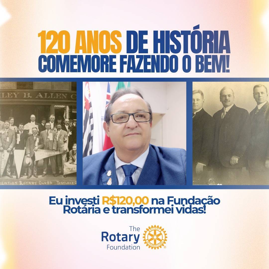 Comemore 120 Anos de Rotary Fazendo uma Doação de 120 Reais Para o Fundo Anual 