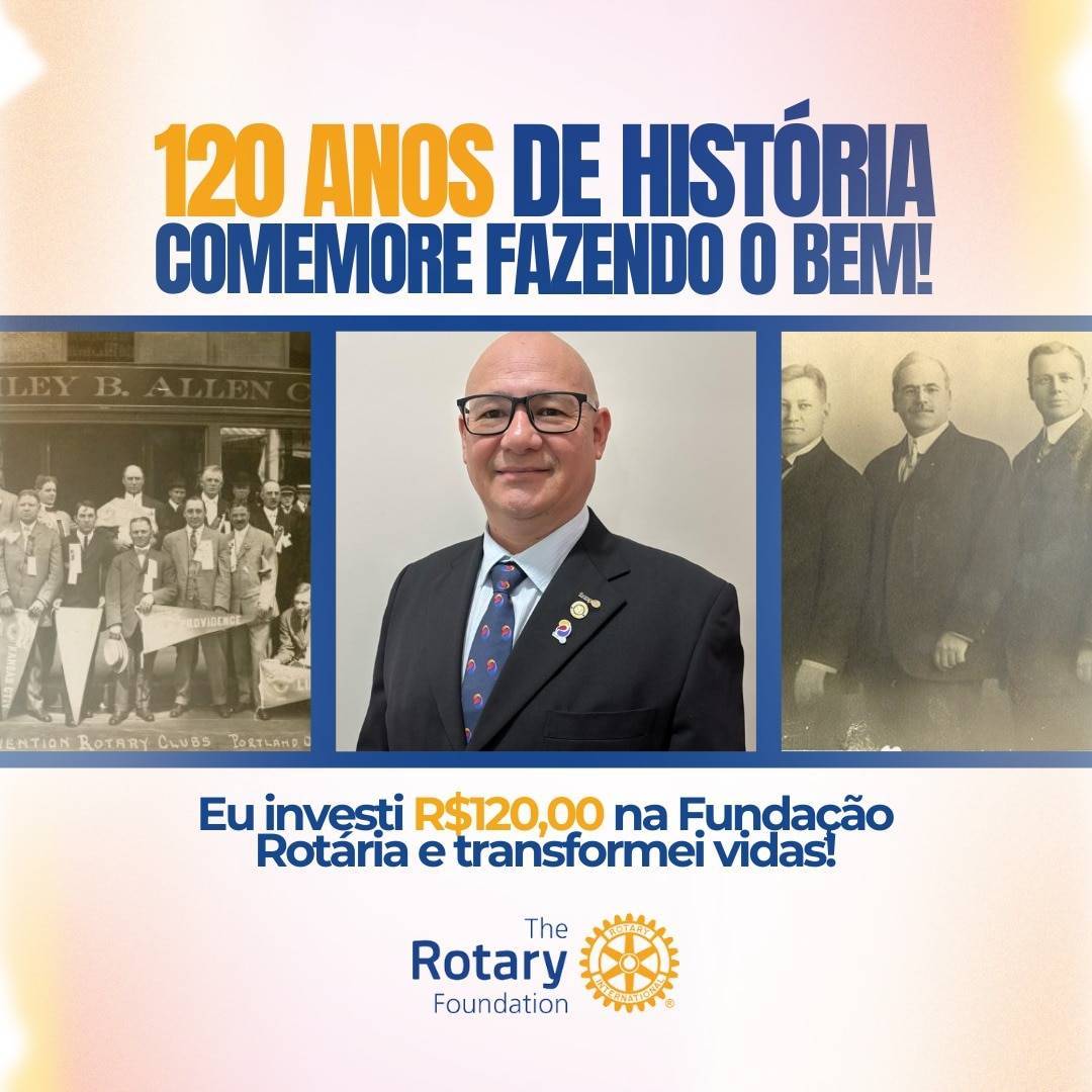 Vamos Celebrar Juntos os 120 Anos de Rotary Com Uma Doação de 120 Reais Para o Fundo Anual