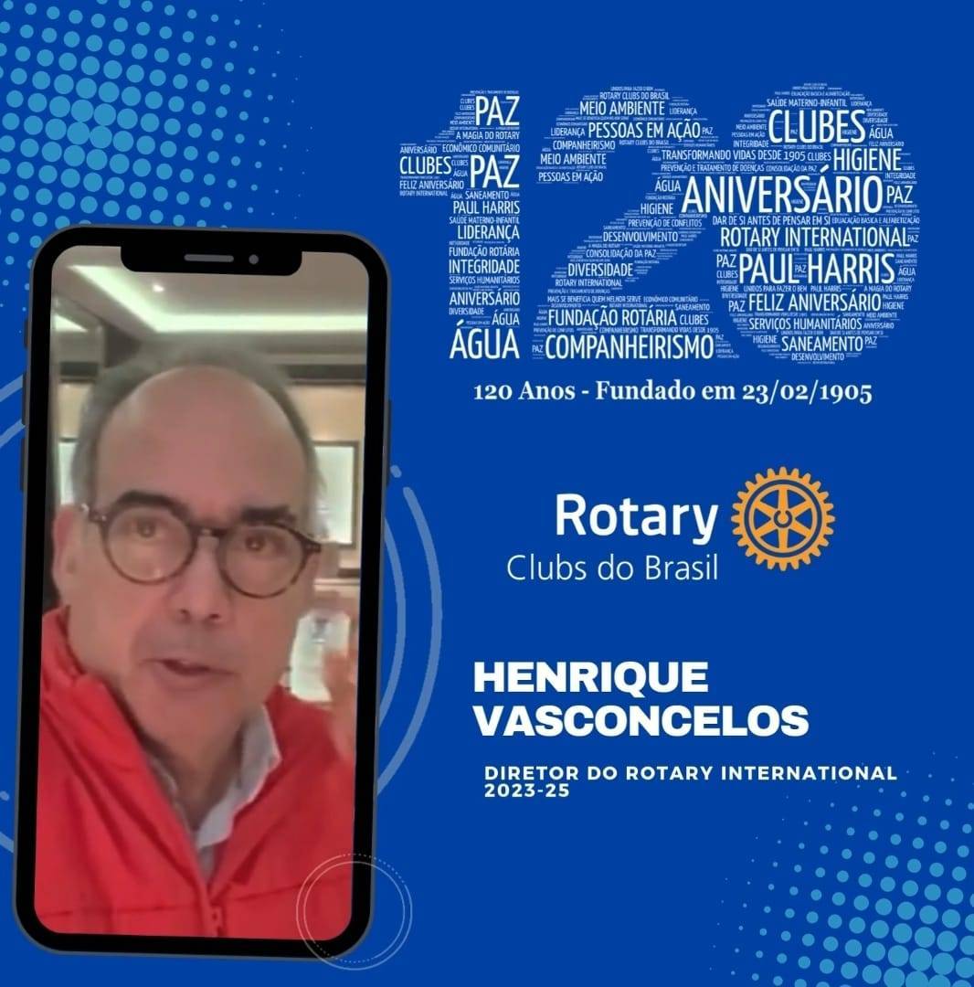 Diretor do Rotary International 2023-25, Henrique Vasconcelos, convida a todos rotarianos a comemorar os 120 anos do Rotary