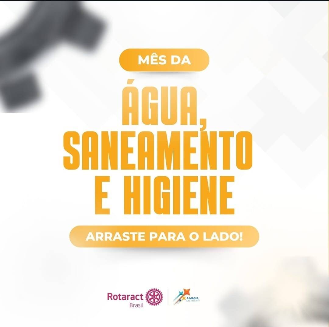 Rotaract Brasil Oficial convidada a todos a refletir sobre a Água, Saneamento e Higiene em nossas comunidades