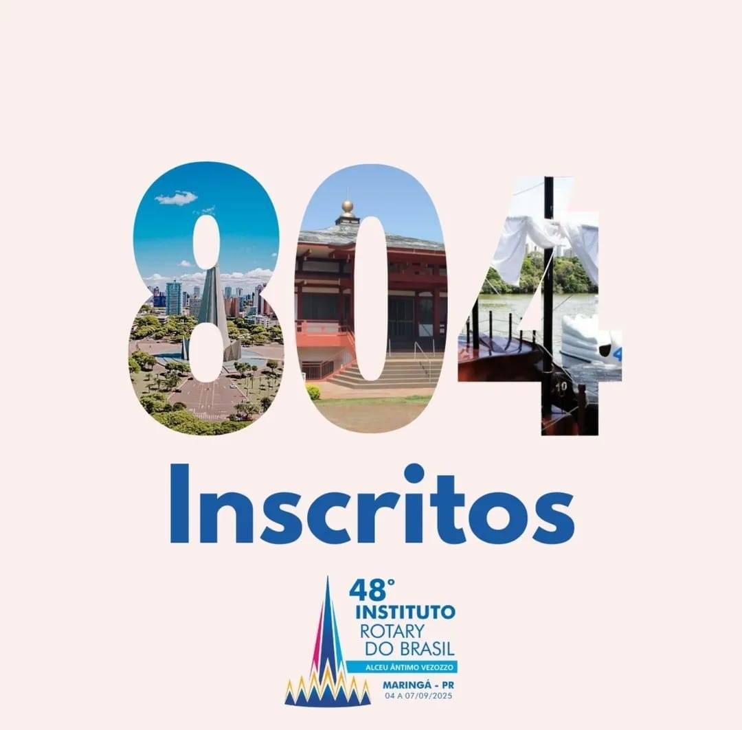 Chegamos a 804 inscritos no 48º Instituto Rotary do Brasil!