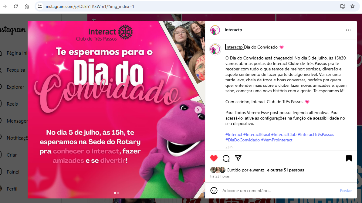 O Dia do Convidado está chegando! No dia 5 de julho, às 15h30, vamos abrir as portas do Interact Clube de Três Passos pra te receber com tudo o que temos de melhor: sorrisos, diversão e aquele sentimento de fazer parte de algo incrível. Vai ser uma tarde leve, cheia de troca e boas conversas, perfeita pra quem quer entender mais sobre o clube, fazer novas amizades e, quem sabe, começar uma nova história com a gente. Te esperamos lá!  Com carinho, Interact Club de Três Passos 💗  Para Todos Verem: Esse post possui legenda alternativa. Para acessá-lo, ative as configurações na função de acessibilidade no seu dispositivo.  #Interact #InteractBrasil #InteractClub #InteractTrêsPassos #DiaDoConvidado #VemProInteract
