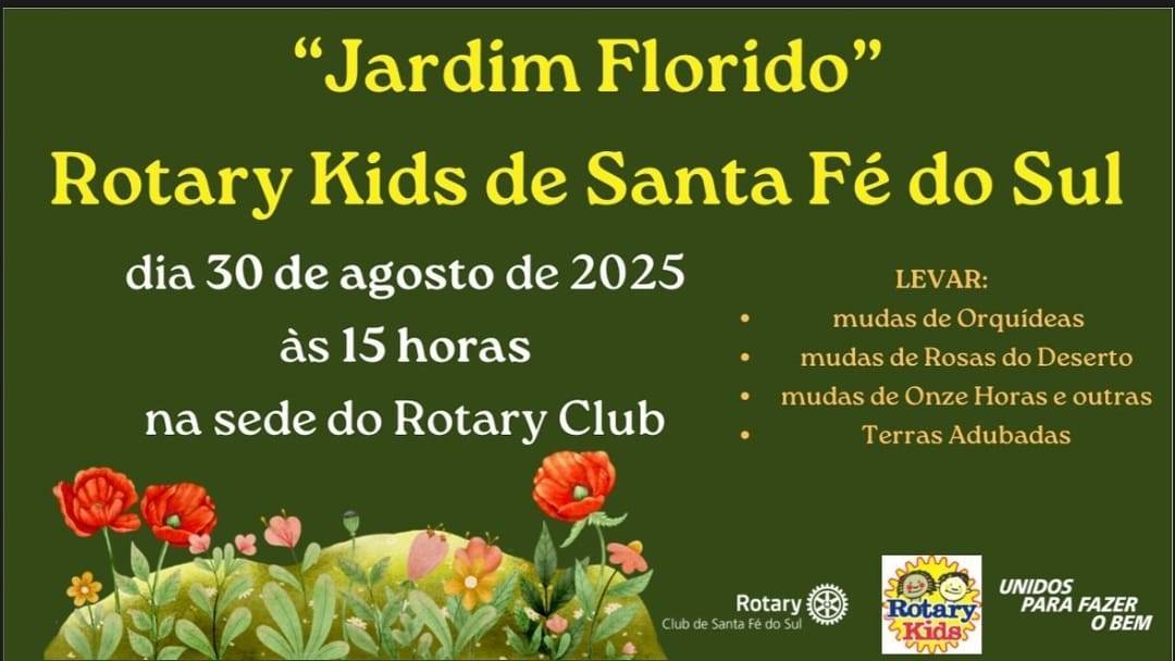 O Rotary Kids de Santa Fé do Sul irá realizar o JARDIM FLORIDO na sede do Rotary Club de Santa Fé do Sul.