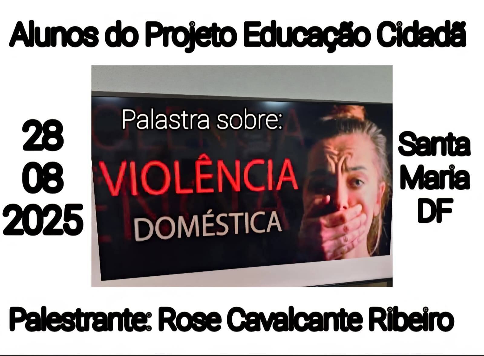 PALESTRA SOBRE A VIOLÊNCIA DOMÉSTICA - COMPANHEIRA DOUTORA PISCÓLOGA ROSEMARY CAVALCANTE RIBEIRO - RC GAMA