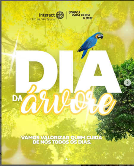 Dia da Árvore 💛  Hoje celebramos a vida que nos cerca todos os dias: as árvores. Elas purificam o ar, oferecem sombra, mantêm o equilíbrio do clima e ainda são lar de inúmeras espécies. São fundamentais para nossa sobrevivência e bem-estar.  Cuidar da natureza é cuidar de nós mesmos. Plantar, preservar e inspirar outras pessoas a agir faz parte da nossa missão como jovens comprometidos com o futuro. Vamos valorizar quem nos cuida todos os dias💛  Com carinho, Interact Club de Três Passos 💛  #paratodosverem: Esse post possui legenda alternativa, para acessá-la basta ativar as funções de acessibilidade em seu celular.  #InteractBrasil #distrito4660 #interacttpfazadiferença #mdiointeractbrasil