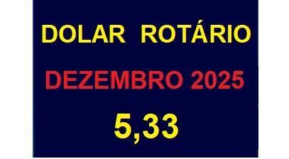 DOLAR ROTÁRIO DEZEMBRO 2025
