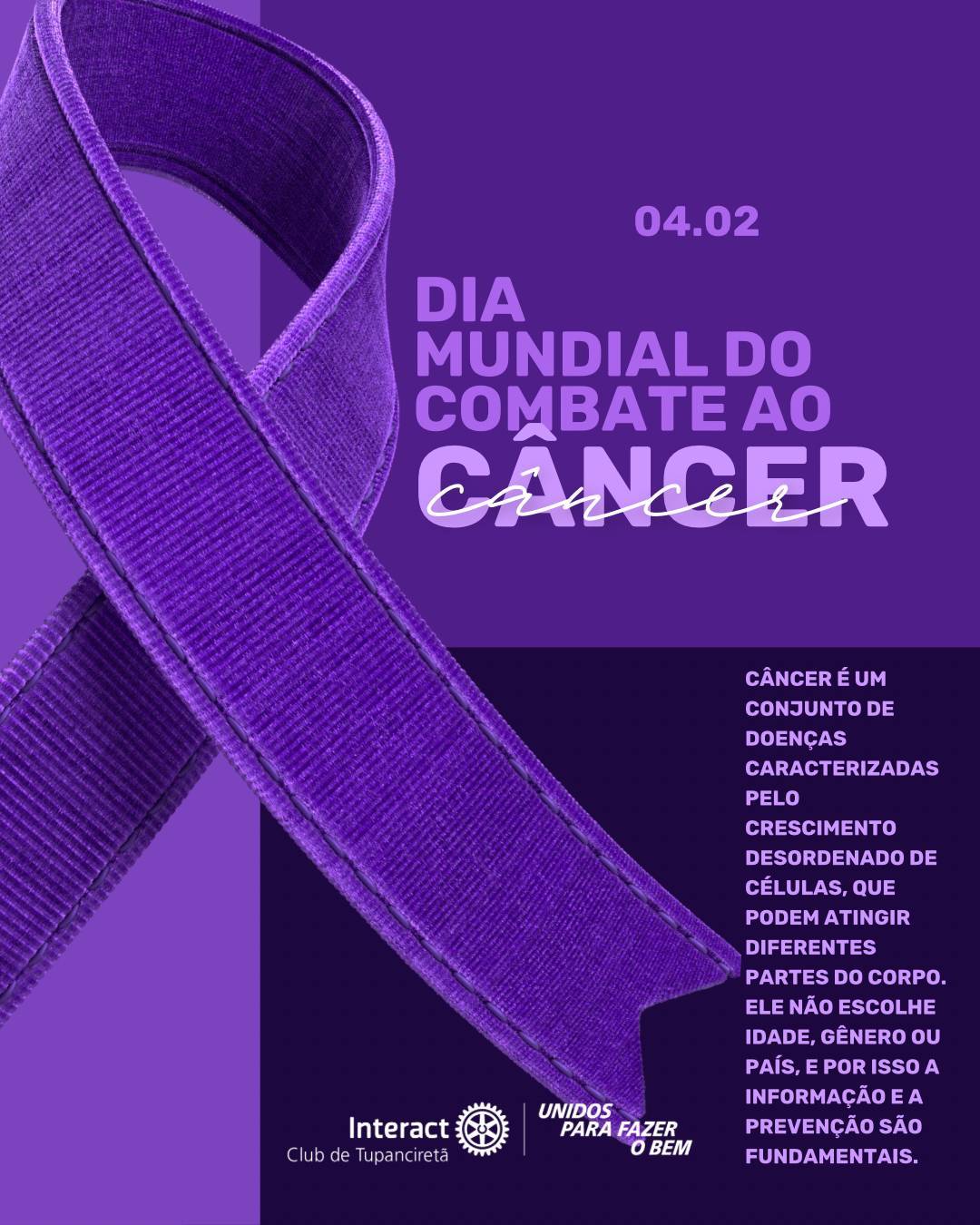 Dia Mundial de Combate ao Câncer 💜  Informação salva vidas. A conscientização fortalece a prevenção. O cuidado começa com o conhecimento.  Hoje reforçamos a importância do diagnóstico precoce, da prevenção e do apoio a quem enfrenta essa luta todos os dias. O câncer não escolhe idade, gênero ou história, mas juntos podemos fazer a diferença.  Com carinho, Interact Club de Tupanciretã! 💜  《》《》《》《》《》《》《》《》《》《》《》  #paratodosverem : Este post possui legenda alternativa para promover a inclusão social, para ter acesso basta ativar as funções de acessibilidade em seu celular.  #distrito4660 #interactbrasil #unidosparafazerobem